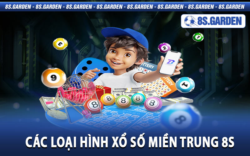 Các loại hình Xổ Số Miền Trung 8S