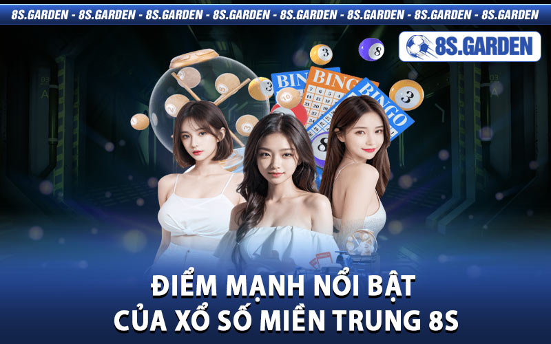Điểm mạnh nổi bật Của Xổ Số Miền Trung 8S