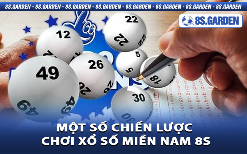 Một số chiến lược chơi Xổ Số Miền Nam 8S mang lại kết quả tốt